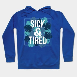 Sick & Tired Hoodie